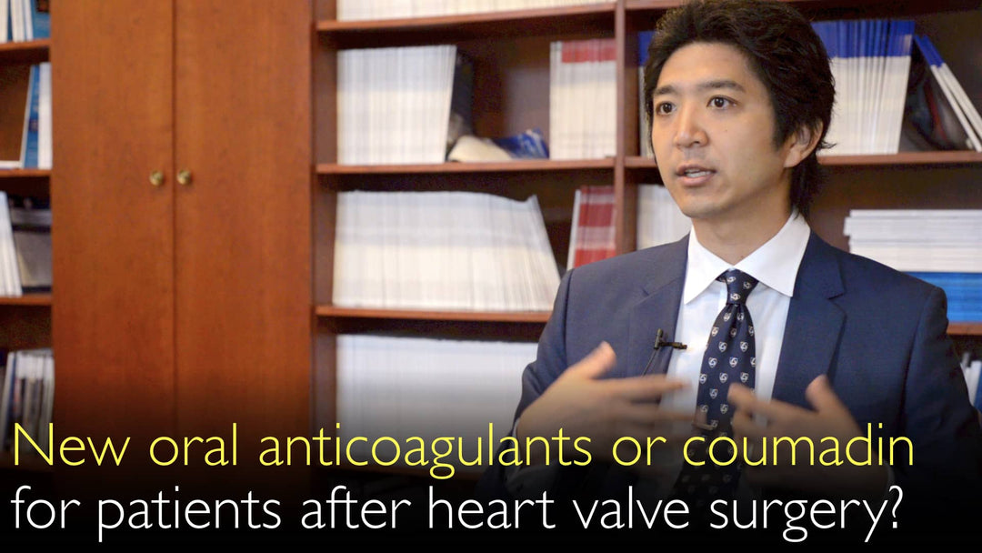 New oral anticoagulants for patients after heart valve surgery? NOACs or coumadin? 4